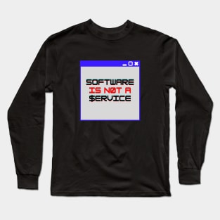 SOFTWARE IS NOT A SERVICE Long Sleeve T-Shirt